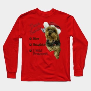 Dear Santa, Nice, Naughty, I Was Framed Yorkie Long Sleeve T-Shirt